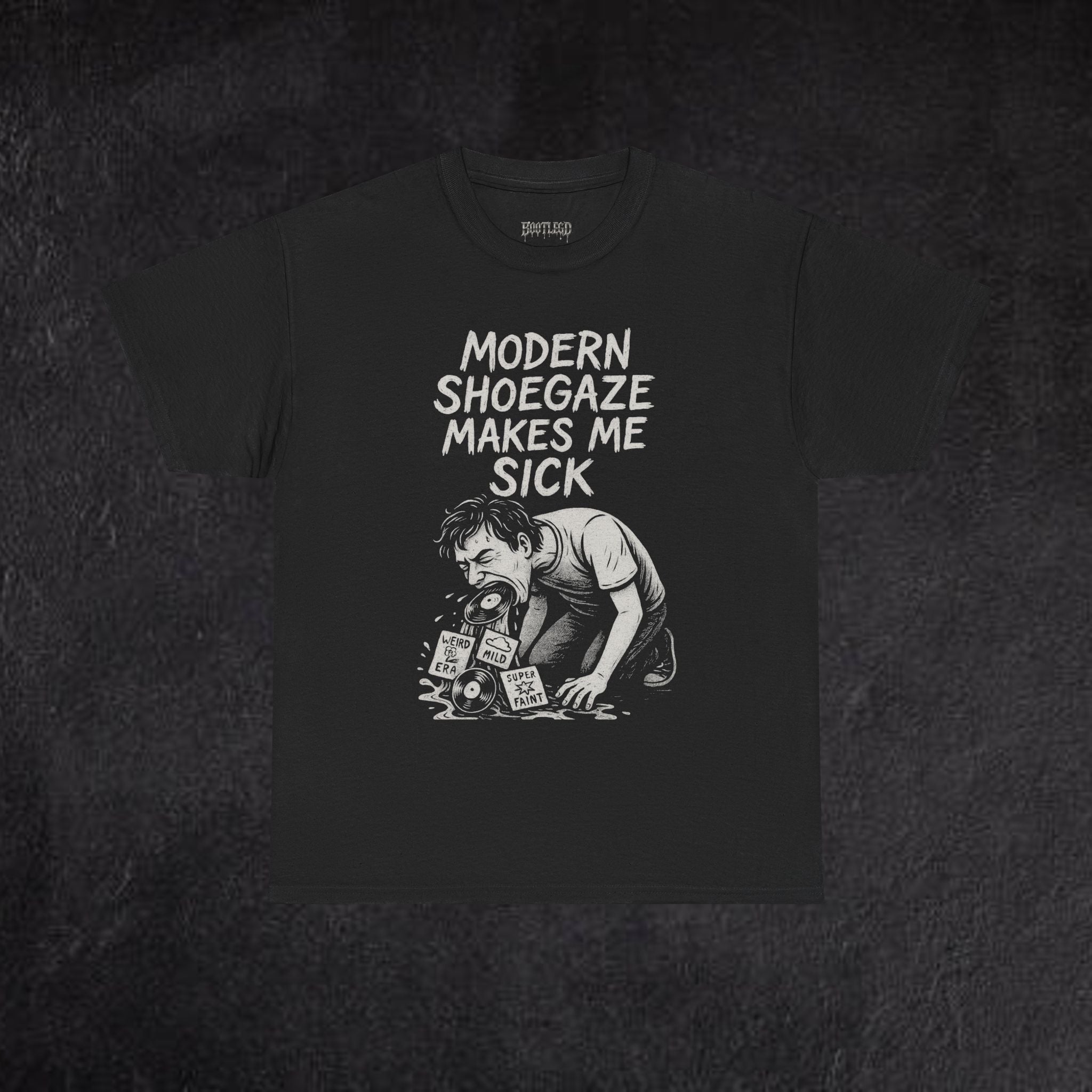 MODERN DAY "SHOEGAZE" MAKES ME SICK TEE